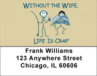 Without the Wife... Life Is Crap Address Labels  | LBLIC-10