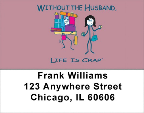 Without the Husband... Life Is Crap Address Labels
