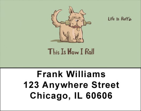 Life Is Ruff That's How I Roll Address Labels
